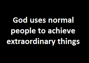 God uses normal people